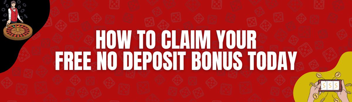 A Quick and Easy Guide to Claim Your No Deposit Bonus Today