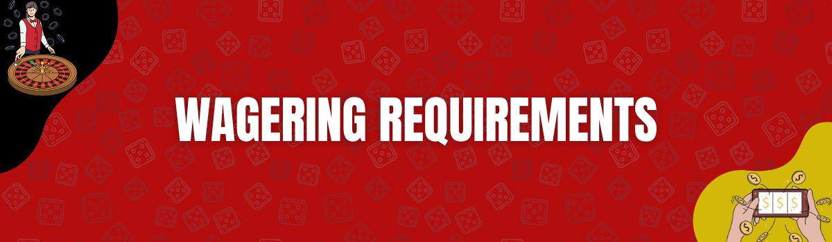 About Wagering Requirements