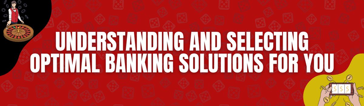 Choosing the Best Banking Solutions for You