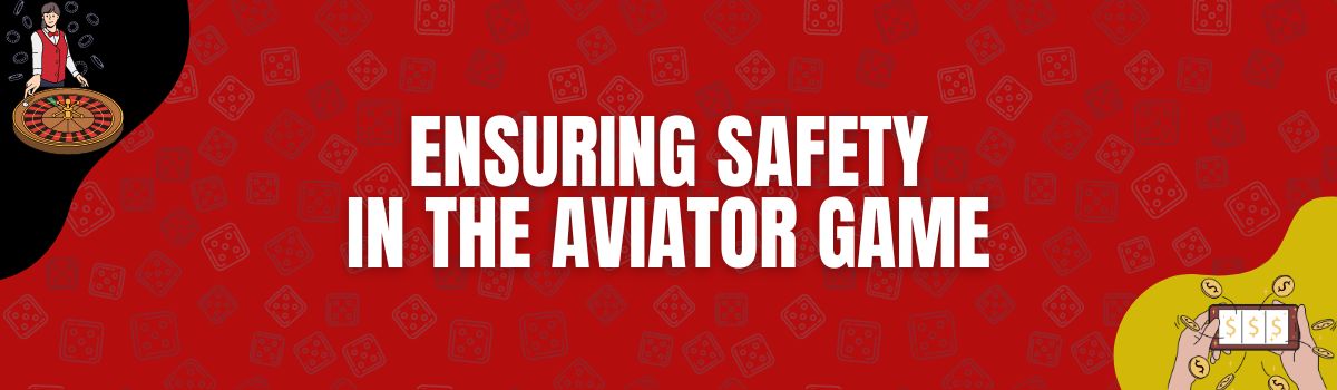 Ensuring Safety in the Aviator Game