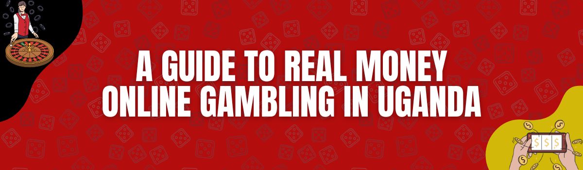 Exploring the Thrills of Real Money Online Casinos in Uganda