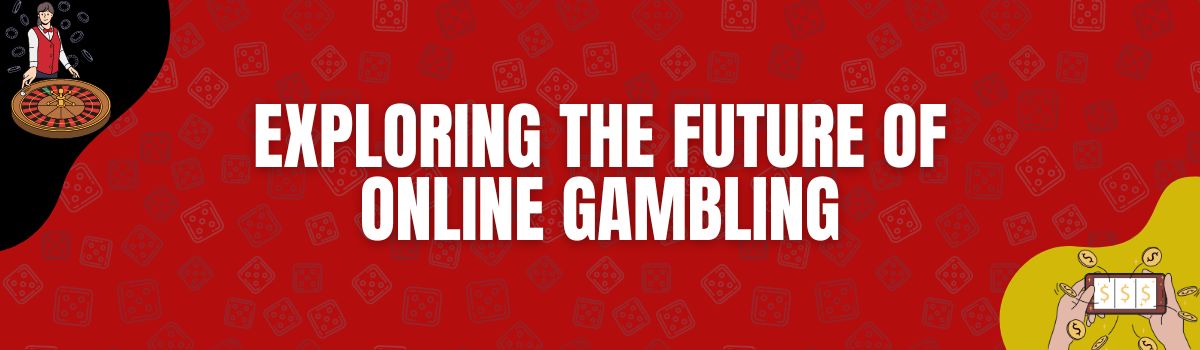 The Future Landscape of Online Gambling