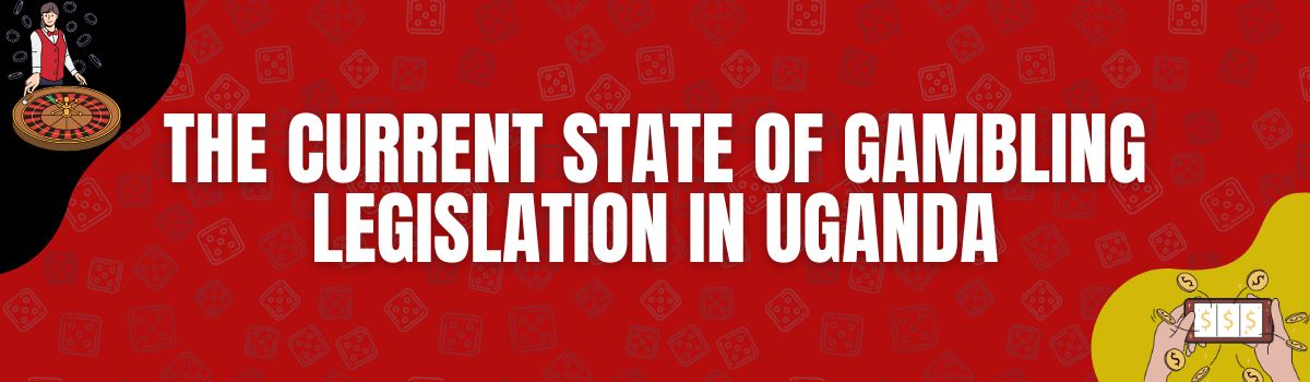 Uganda's Dynamic Landscape of Gambling Laws